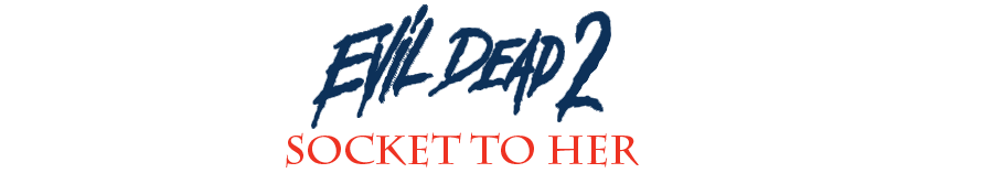 Evil Dead 2 Socket