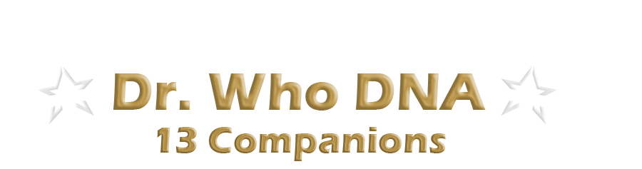 Dr Who DNA - 13 Companions