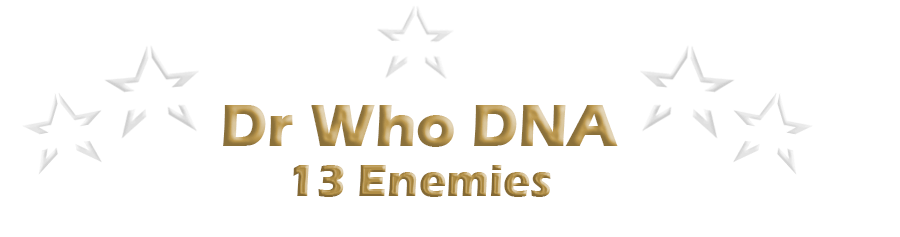 Dr Who DNA - 13 Enenmies