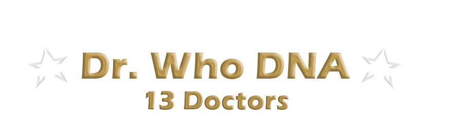 Dr Who DNA - 13 Dr's