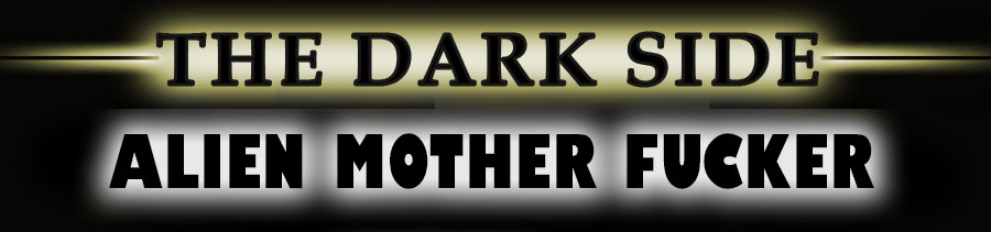 The Dark Side - Alien Mother Fucker