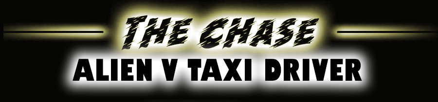 The Chase Alien Vs Taxi Driver