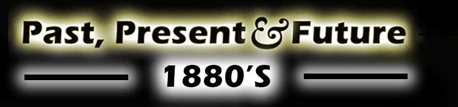 Past Present & Future 1880's