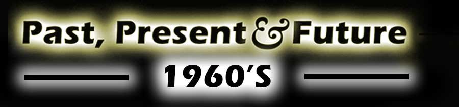 Past Present & Future 1960's
