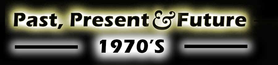 Past Present & Future 1970's