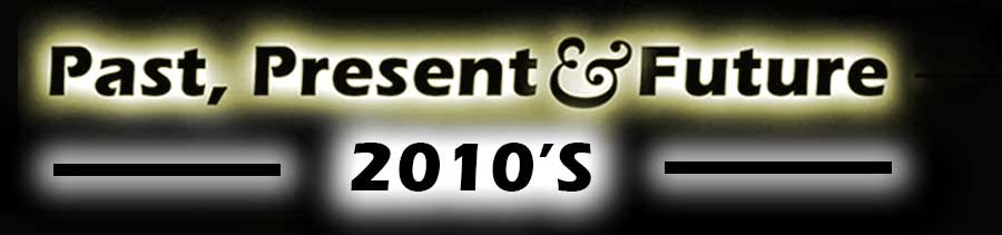Past Present & Future 2010's