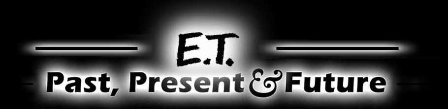 ET Past Present & Future