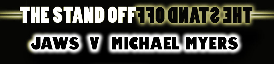 The stand Off - Jaws Vs Michael Myers
